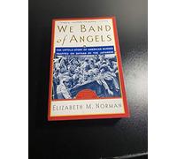 We Band of Angels: The Untold Story of American Nurses Trapped on Bataan by the Japanese