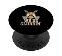We Be Clubbin Golf Funny Golfer Humor PopSockets Adhesive PopGrip