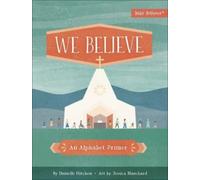 We Believe : An Alphabet Primer