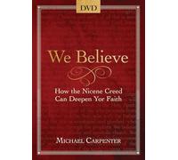 We Believe - Dvd: How the Nicene Creed Can Deepen Your Faith