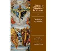 We Believe in One God (Ancient Christian Doctrine Vol 1)