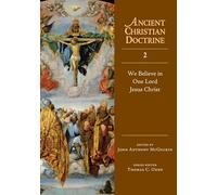 We Believe in One Lord Jesus Christ (Ancient Christian Doctrine, Vol 2)
