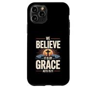 We Believe It Is By Grace Acts 15 Salvation Through Faith Case for iPhone 11 Pro
