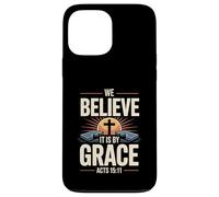 We Believe It Is By Grace Acts 15 Salvation Through Faith Case for iPhone 13 Pro Max