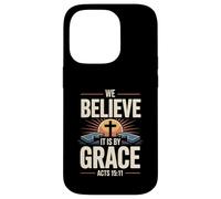 We Believe It Is By Grace Acts 15 Salvation Through Faith Case for iPhone 14 Pro
