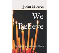 We Believe: Reflections on the Christian Church