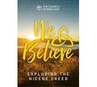 We Believe single copy: Exploring the Nicene Creed