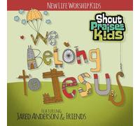 We Belong To Jesus (Featuring Jared Anderson and Friends) by Shout Praises! Kids: New Life Worship Kids (2013-08-03)