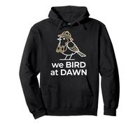 We Bird at Dawn Birdwatching Enthusiast Early Morning Birds Pullover Hoodie