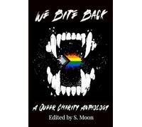 We Bite Back: A Charity Anthology: A Queer Charity Anthology