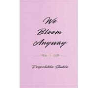 WE BLOOM ANYWAY: POEMS FOR EVERY SOUL STILL GROWING