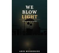 We Blow Light: A Kolkata Monsoon Romance