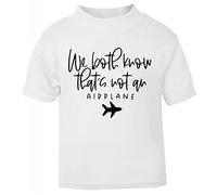 We Both Know That's not an Airplane Statement [BBY5] Short Sleeve Cotton Toddler t Shirt, 1-2 Years, White