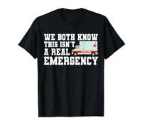 We Both Know This Isn't A Real Emergency Ambulance EMT T-Shirt