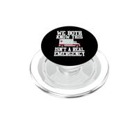 We Both Know This Isn't A Real Emergency EMT Paramedic PopSockets PopGrip for MagSafe