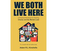 We Both Live Here: A Practical Workbook for Sharing Chores and the Mental Load