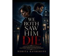 WE BOTH SAW HIM DIE: A Christian Romantic Suspense Mystery of Second Chances, Murder, Secrets, Faith and Redemption