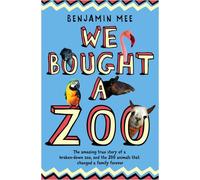 We Bought a Zoo: The Amazing True Story of a Broken-Down Zoo, and the 200 Animals That Changed a Family Forever by Benjamin Mee (5-Feb-2009) Paperback