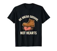 We Break Ground Not Hearts Construction Humor T-Shirt