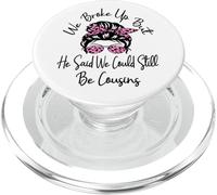 We Broke Up But He Said We Could Still Be Cousins Funny PopSockets PopGrip for MagSafe