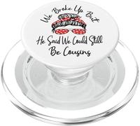 We Broke Up But He Said We Could Still Be Cousins Funny PopSockets PopGrip for MagSafe