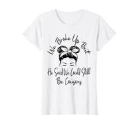 We Broke Up But He Said We Could Still Be Cousins Funny T-Shirt