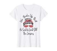 We Broke Up But He Said We Could Still Be Cousins Funny T-Shirt