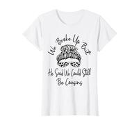 We Broke Up But He Said We Could Still Be Cousins Funny T-Shirt