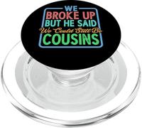 We Broke Up But He Said We Could Still Be Cousins | - PopSockets PopGrip for MagSafe