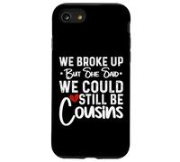 We Broke Up But She Said We Could Still Be Cousins Case for iPhone SE (2020) / 7/8