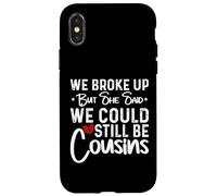 We Broke Up But She Said We Could Still Be Cousins Case for iPhone X/XS