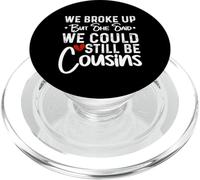 We Broke Up But She Said We Could Still Be Cousins PopSockets PopGrip for MagSafe
