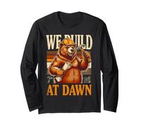 We Build At Dawn Builder Bear Construction Long Sleeve T-Shirt