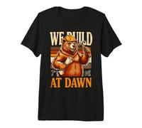 We Build At Dawn Builder Bear Construction Premium T-Shirt