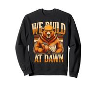 We Build At Dawn Builder Bear Construction Sweatshirt