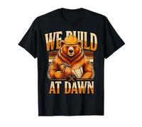 We Build At Dawn Builder Bear Construction T-Shirt