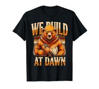We Build At Dawn Builder Bear Construction Value Graphic T-Shirt