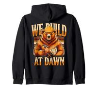 We Build At Dawn Builder Bear Construction Zip Hoodie