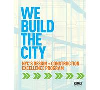 We Build the City: New York City's Design + Construction