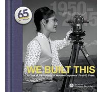 We Built This: A Look at the Society of Women Engineers' First 65 Years