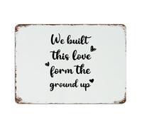 We Built This Love Form' The Ground Up Metal Sign 10x14 Inch Retro Home Yard Indoor Wall Decorations Metal Plaque Wall Art Plaques for Patio