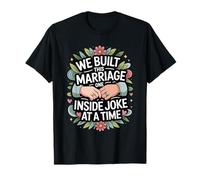 We Built This Marriage One Inside Joke at A Time T-Shirt