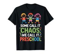 We Call It Preschool Some Call It Chaos Early Education T-Shirt