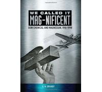 We Called it MAG-nificent: Dow Chemical and Magnesium, 1916-1998 by E. N. Brandt (2013-05-01)