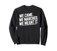 We Came We Marched Protest human rights Unity Sweatshirt