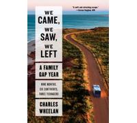 We Came, We Saw, We Left : A Family Gap Year