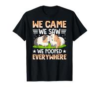 We Came We Saw We Pooped Everywhere - Cavy Pets Guinea Pig T-Shirt