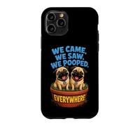We Came We Saw We Pooped Funny Pug Case for iPhone 11 Pro