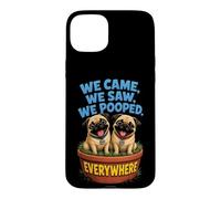 We Came We Saw We Pooped Funny Pug Case for iPhone 15 Plus