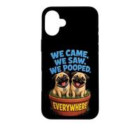 We Came We Saw We Pooped Funny Pug Case for iPhone 16 Plus